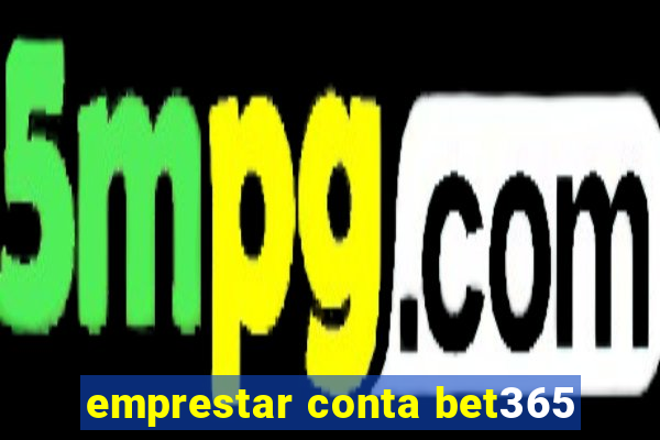 emprestar conta bet365